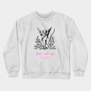 Just call me, Cupid Crewneck Sweatshirt